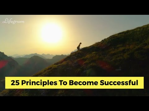 How to Become Successful - 25 Principles To Follow